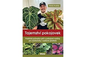Tajemství pokojovek - Praktický průvodce péčí o pokojové rostliny pro začátečníky i nadšené pěstitele
