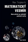 Matematický vesmír Moje pátrání po nejhlubší podstatě reality