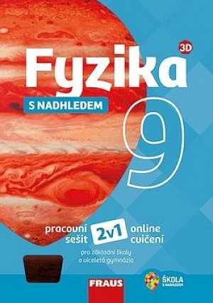 Fyzika 9 s nadhledem pro ZŠ a víceletá gymnázia - Hybridní pracovní sešit 2v1