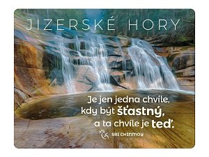 Magnet na lednici Jizerské hory "Je jen jedna chvíle, kdy být šťastný, a ta chvíle je teď"