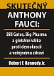 Skutečný Anthony Fauci - Bill Gates, Big Pharma a globální válka proti demokracii a veřejnému zdraví