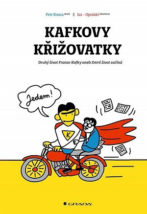 Kafkovy křižovatky - Druhý život Franze Kafky aneb Smrtí život začíná