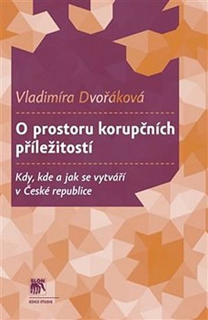 O prostoru korupčních příležitostí - Kdy, kde a jak se vytváří v České republice