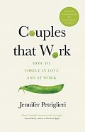 Couples That Work : How To Thrive in Love and at Work