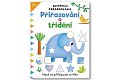 Dovednosti předškoláka Přiřazování a třídění