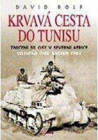 Krvavá cesta do Tunisu - Zničení sil osy v severní Africe - listopad 1942 - květen 1943