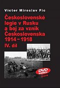 Československé legie v Rusku a boj za vznik Československa 1914-1918 IV.díl