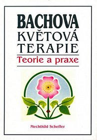 Bachova květová terapie - Teorie a praxe