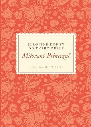 Milované Princezně - Milostné dopisy od tvého Krále