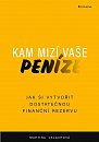 Kam mizí vaše peníze - Jak si vytvořit dostatečnou finanční rezervu