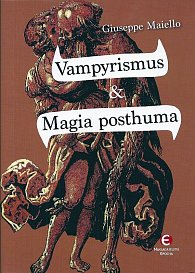 Vampyrismus a magia posthuma - Vampyrismus v kulturních dějinách Evropy
