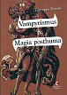 Vampyrismus a magia posthuma - Vampyrismus v kulturních dějinách Evropy