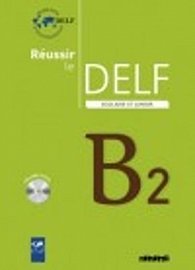 Réussir le DELF Scolaire et Junior B2: Livre & CD