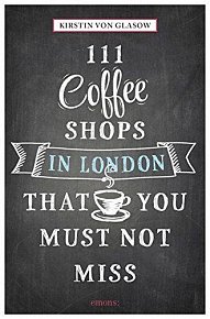 111 Coffee Shops in London That You Must Not Miss