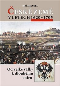 České země v letech 1620-1705 - Od velké války k dlouhému míru