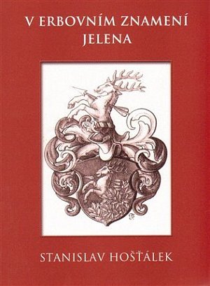 V erbovním znamení jelena - Střípky ze života jednoho rodu v době humanismu a třicetileté války