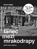 Tanec mezi mrakodrapy - Příběh jedné emigrace a New York 80. let pohledem českého fotografa