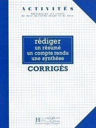 Activités - Rédiger un resumé, un compte rendu, une synthèse Corrigés