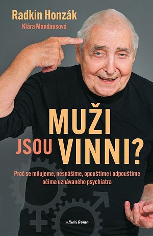 Muži jsou vinni? - Proč se milujeme, nesnášíme, opouštíme i odpouštíme očima uznávaného psychiatra