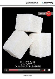 Sugar: Our Guilty Pleasure Low Intermediate Book with Online Access