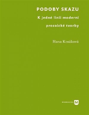 Podoby skazu - K jedné linii moderní prozaické tvorby