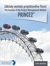 Základy metody projektového řízení PRINCE2 / The Essence of the Project Management Method. Prince2 + CD (ČJ, AJ)