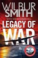 Legacy of War: The bestselling story of courage and bravery from global sensation author Wilbur Smith