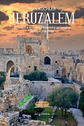 Jeruzalém - Příručka a kulturněhistorický průvodce Svatým městem