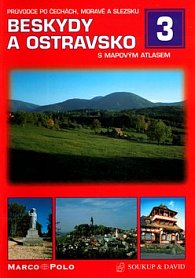 Beskydy a Ostravsko s mapovým atlasem / Průvodce po Čechách, Moravě a Slezku 3