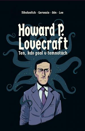 Howard P. Lovecraft. Ten, kdo psal v temnotách