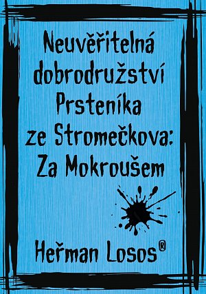 Neuvěřitelná dobrodružství Prsteníka ze Stromečkova: Za Mokroušem