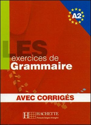 Les 500 Exercices de Grammaire A2: Livre + corrigés intégrés