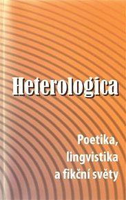 Heterologica - Poetika, lingvistika a fikční světy