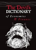 The Devil’s Dictionary of Economics & Finance