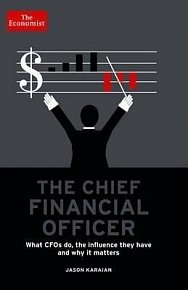 The Chief Financial Officer : What CFOs Do, the Influence They Have, and Why it Matters