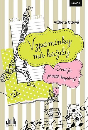 Vzpomínky má každý - Život je prostě báječný!