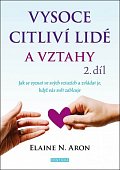 Vysoce citliví lidé a vztahy 2. díl - Jak se vyznat ve svých vztazích a zvládat je, když vás svět zahlcuje