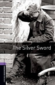 Oxford Bookworms Library 4 The Silver Sword (New Edition)