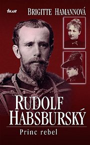 Rudolf Habsburský - Princ rebel