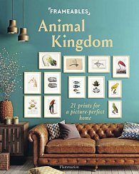 Frameables: Animal Kingdom. 21 Prints for a Picture-Perfect Home