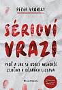 Sérioví vrazi - Proč a jak se udály nejhorší zločiny v dějinách lidstva