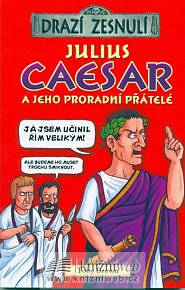 Drazí zesnulí - Julius Caesar a jeho proradní přátelé