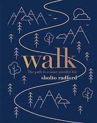 Walk : The path to a slower, more mindful life