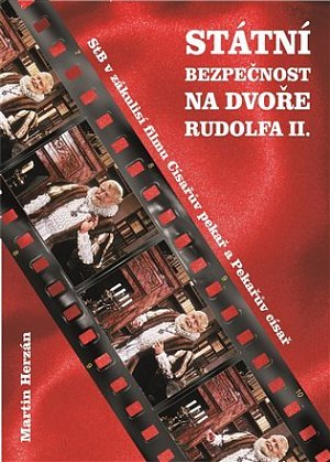 Státní bezpečnost na dvoře Rudolfa II. - Stb v zákulisí filmu Císařův pekař a Pekařův císař
