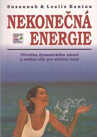 Nekonečná energie - Příručka dynamického zdraví a osobní síly pro aktivní ženy