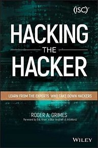 Hacking the Hacker : Learn From the Experts Who Take Down Hackers