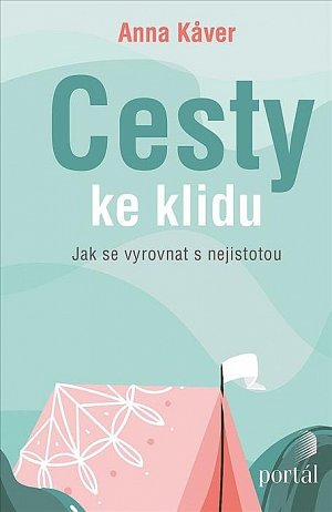 Cesty ke klidu - Jak se vyrovnat s nejistotou