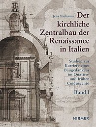 Der kirchliche Zentralbau der Renaissance in Italien: Studien zur Karriere eines Baugedankens im Quattro- und frühen Cinquecento