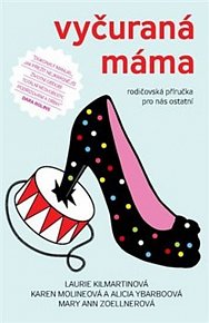 Vyčuraná máma - Rodičovská příručka pro nás ostatní