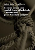 Definice církve jako gordický uzel eklesiologie a ekumenismu podle Antonína Salajky